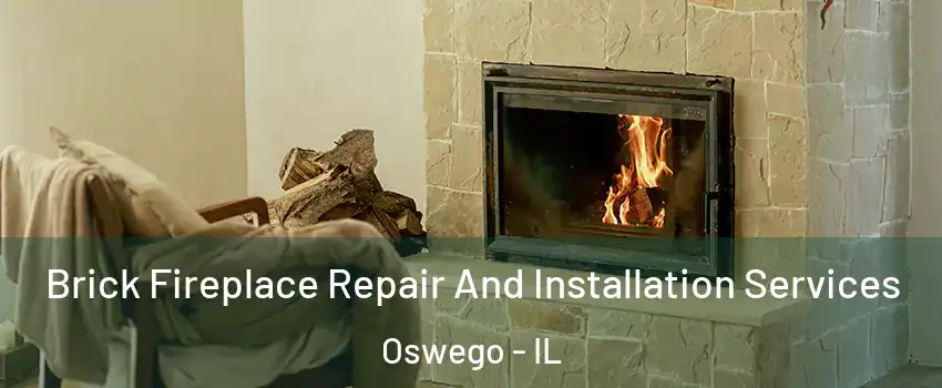  Brick Fireplace Repair And Installation Services Oswego - IL