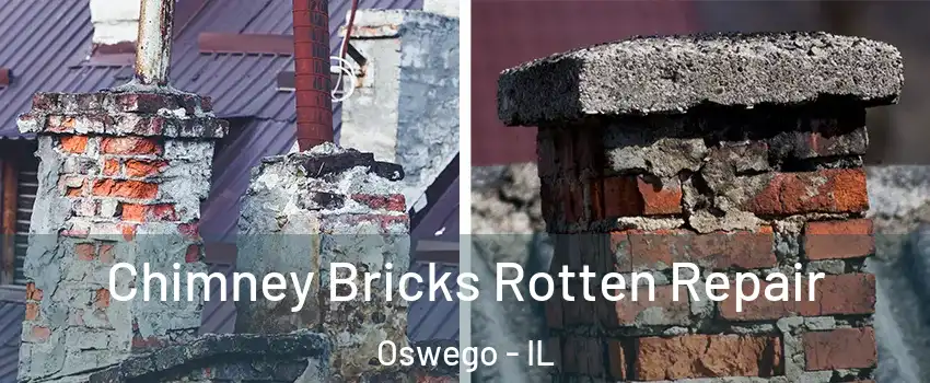  Chimney Bricks Rotten Repair Oswego - IL