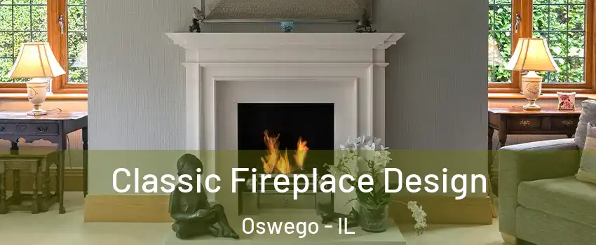  Classic Fireplace Design Oswego - IL