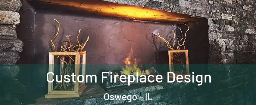  Custom Fireplace Design Oswego - IL