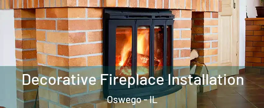  Decorative Fireplace Installation Oswego - IL