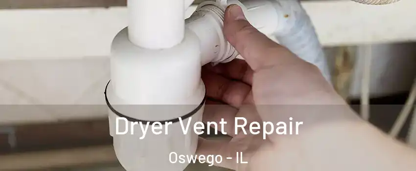  Dryer Vent Repair Oswego - IL