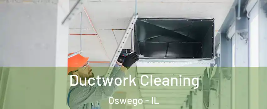  Ductwork Cleaning Oswego - IL