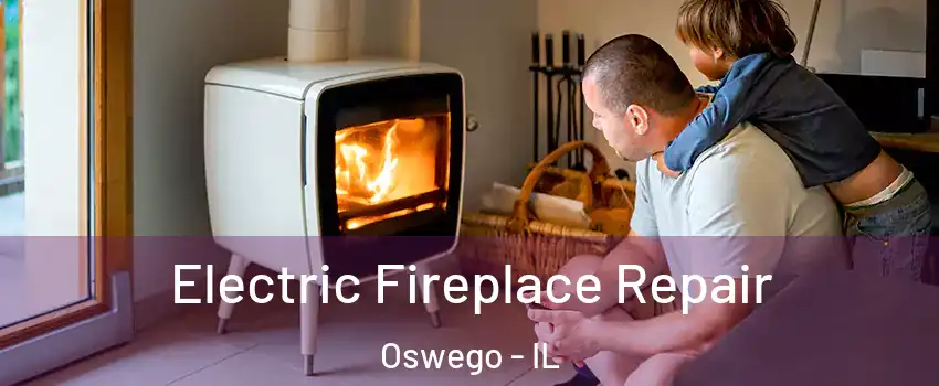  Electric Fireplace Repair Oswego - IL