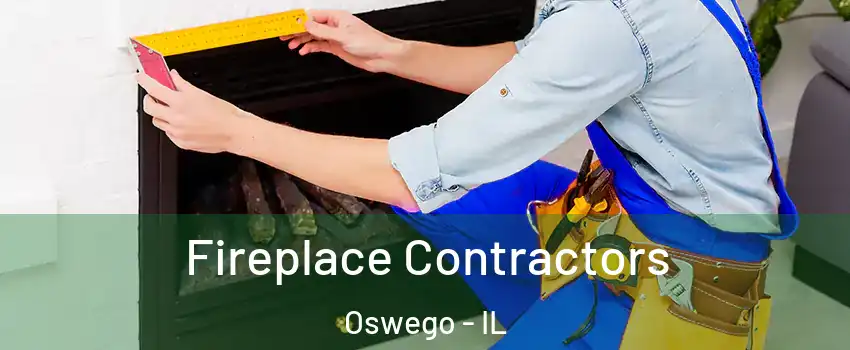  Fireplace Contractors Oswego - IL