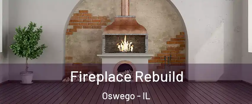  Fireplace Rebuild Oswego - IL