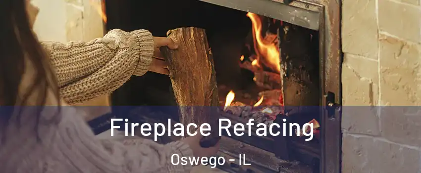  Fireplace Refacing Oswego - IL