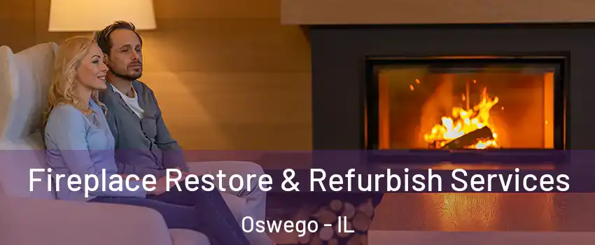  Fireplace Restore & Refurbish Services Oswego - IL