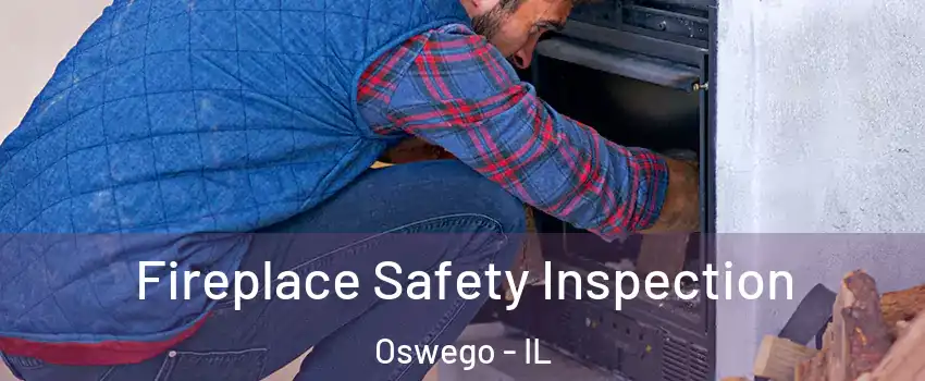  Fireplace Safety Inspection Oswego - IL
