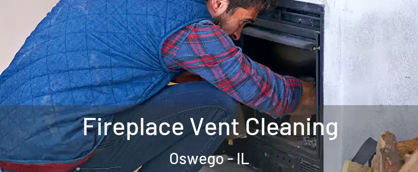  Fireplace Vent Cleaning Oswego - IL