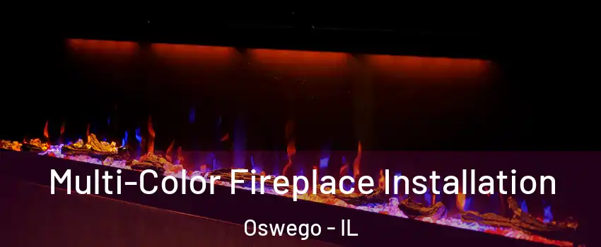  Multi-Color Fireplace Installation Oswego - IL