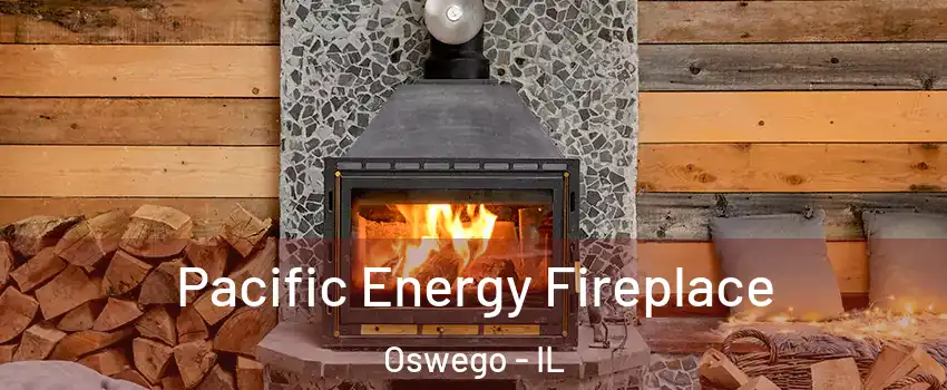  Pacific Energy Fireplace Oswego - IL