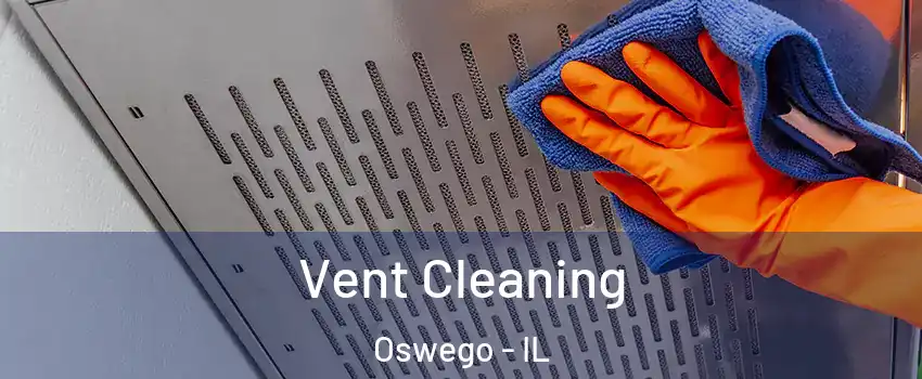  Vent Cleaning Oswego - IL