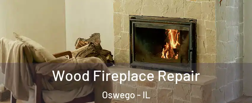  Wood Fireplace Repair Oswego - IL