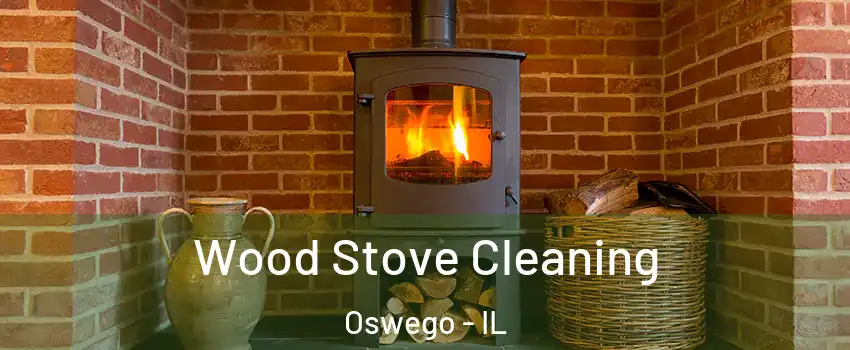  Wood Stove Cleaning Oswego - IL