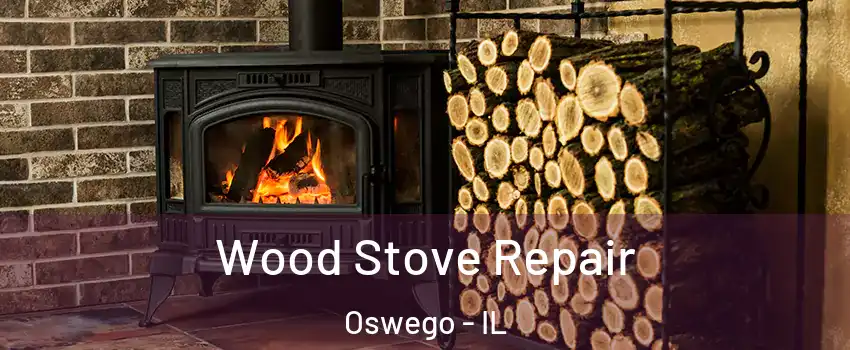  Wood Stove Repair Oswego - IL